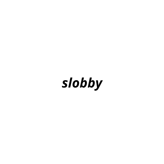Slobby
